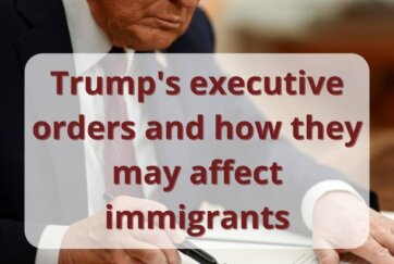 Trump’s executive orders and how they may affect immigrants